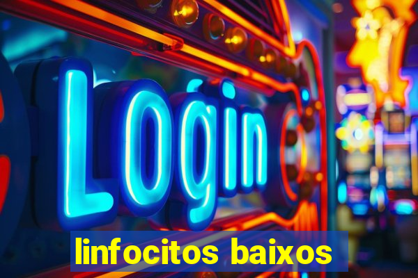 linfocitos baixos